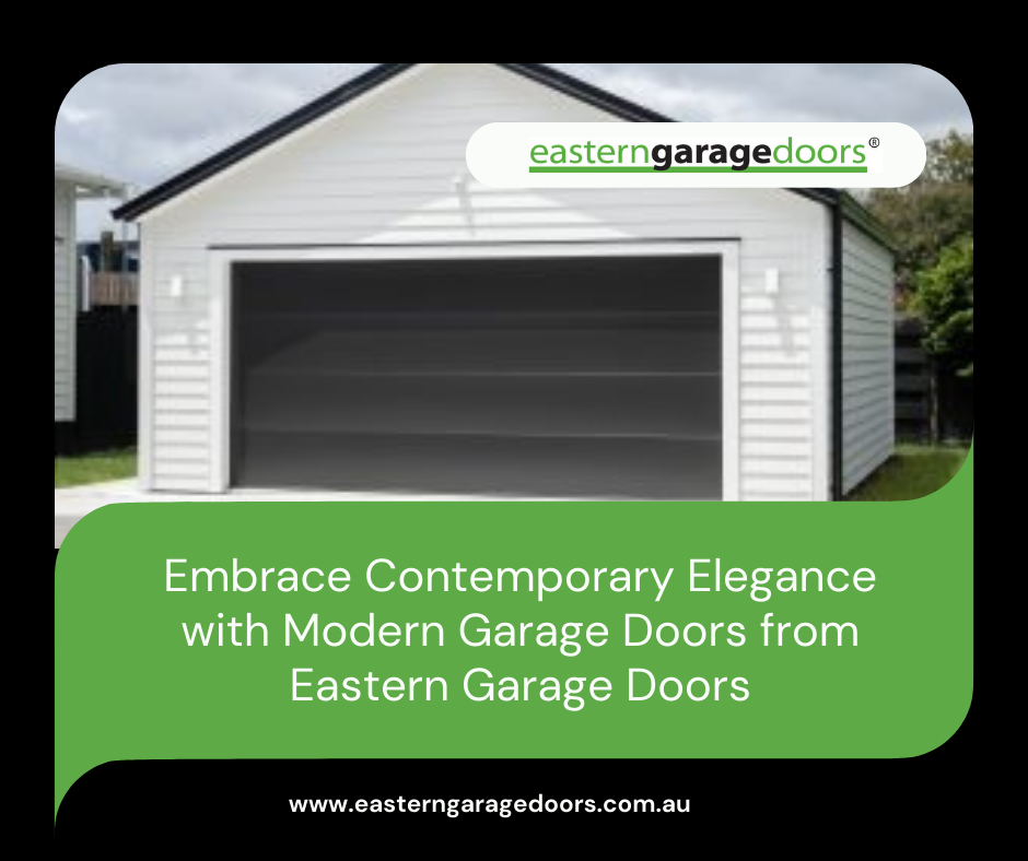 Embrace Contemporary Elegance with Modern Garage Doors from Eastern