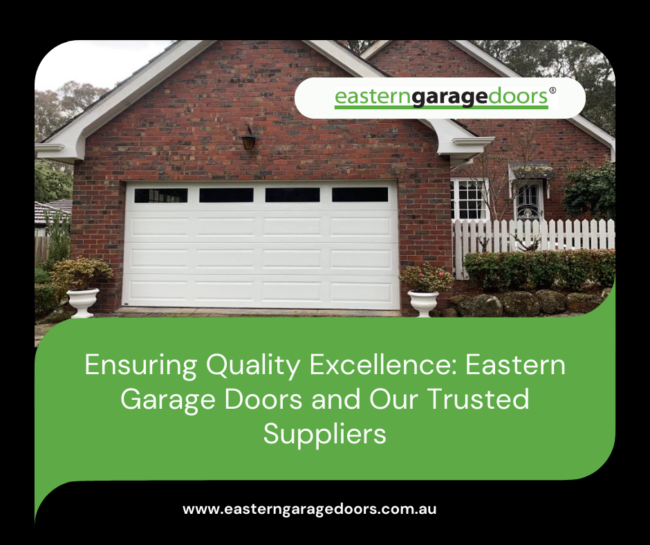 Ensuring Quality Excellence Eastern Garage Doors and Our Trusted