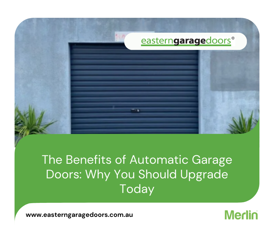 Automatic Garage Doors Why You Should Upgrade Today